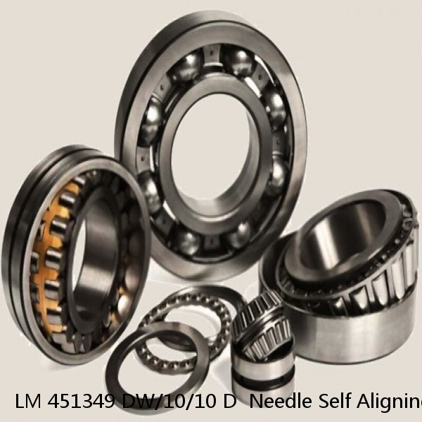 LM 451349 DW/10/10 D  Needle Self Aligning Roller Bearings